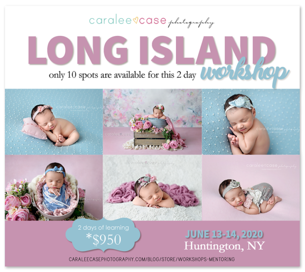 Caralee Case Photography Newborn Posing Lighting Editing Creamy Skin WORKSHOPS 2020 teaching schedule workshop